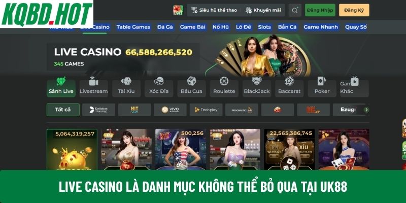 Live Casino là danh mục không thể bỏ qua tại UK88