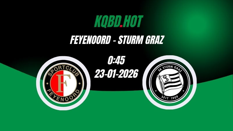 Nhận Định Kèo Nhà Cái - Feyenoord vs Sturm Graz