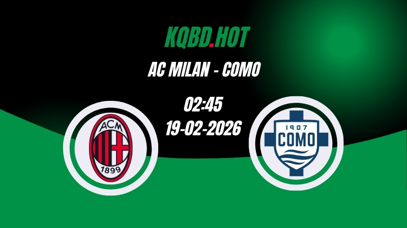 Nhận Định Kèo Nhà Cái - Milan vs Como